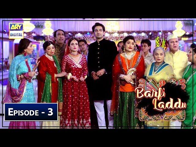 Barfi Laddu | Episode 3 | 13th June 2019 | ARY Digital Drama