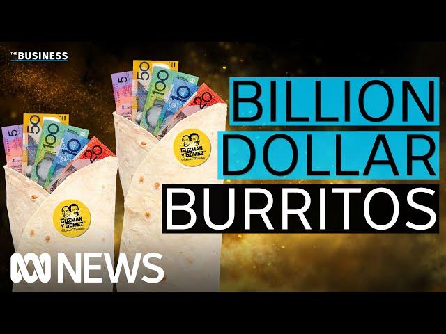 How Guzman y Gomez turned burritos into a $2.2 billion business | The Business | ABC News