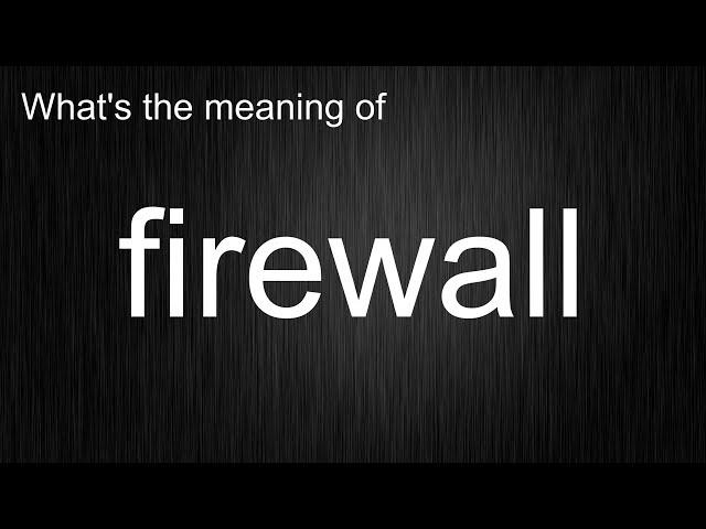 What's the meaning of "firewall", How to pronounce firewall?