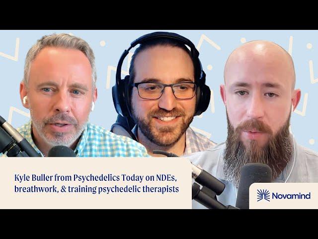 Kyle Buller from Psychedelics Today on NDEs, breathwork, & training psychedelic therapists