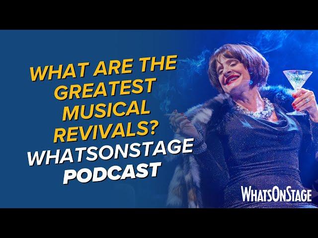 What are the greatest musical revivals? | The WhatsOnStage Podcast