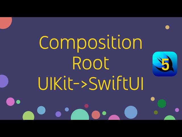 Achieving Composition root. UIKit to SwiftUI e05