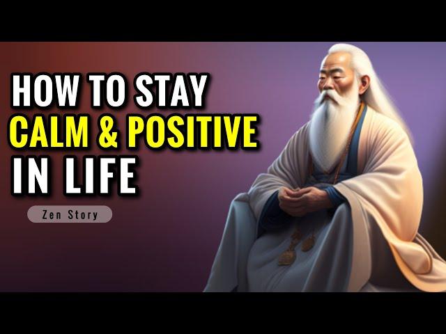 How To Stay Calm And Positive In Life | Zen Wisdom