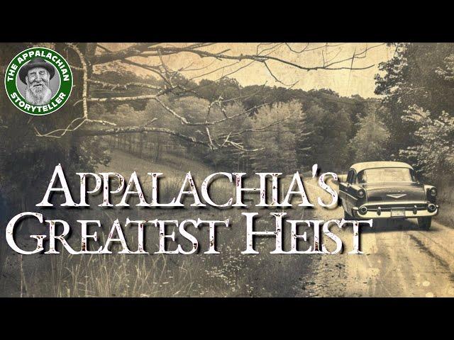 Appalachia’s Storyteller: Appalachias Greatest Heist #appalachia #appalachianhistory  #appalachian