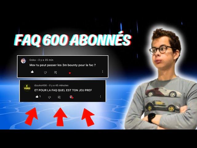 FAQ Spéciale : 600 Abonnés ! Réponses à Vos Questions les Plus Posées 