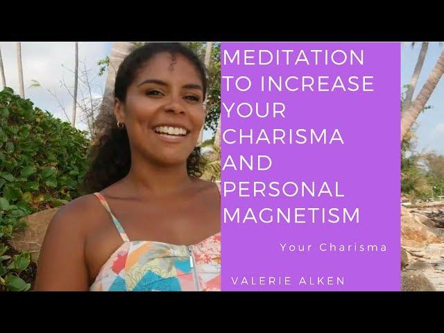 Meditation to Increase your Charisma and Personal Magnetism