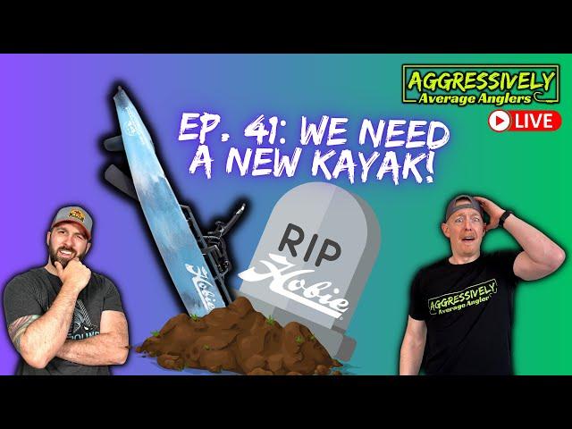 Aggressively Average Anglers Podcast Episode 41: We Need a New Kayak!