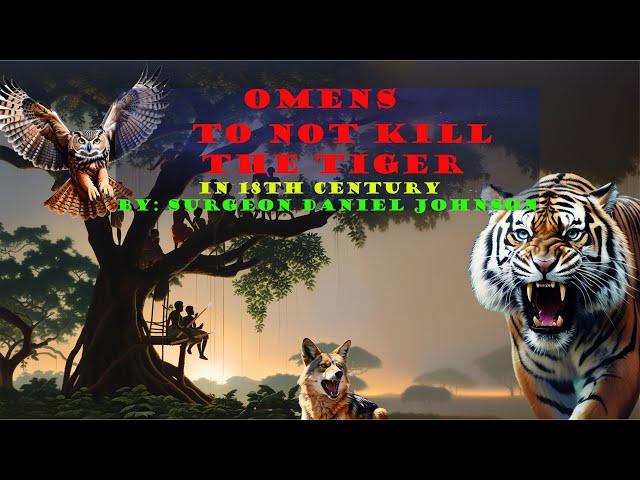 Omens - to not kill the Tiger - superstition that turned into reality by Surgeon Daniel Johnson