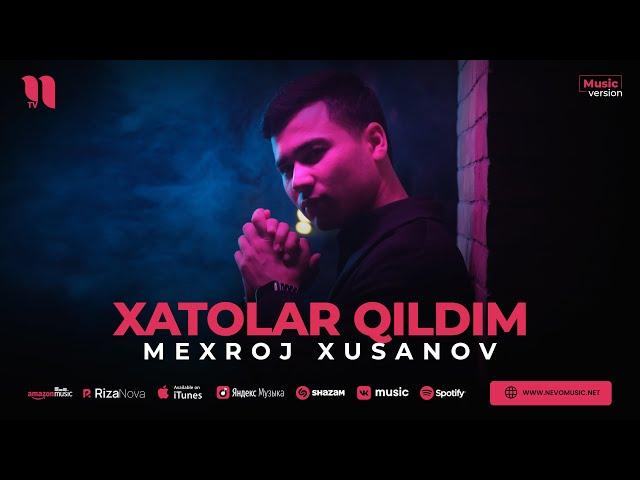 Mexroj Xusanov - Xatolar qildim (audio 2023)