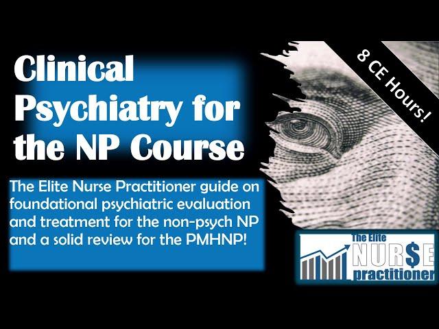 The Clinical Psychiatry for the NP Course