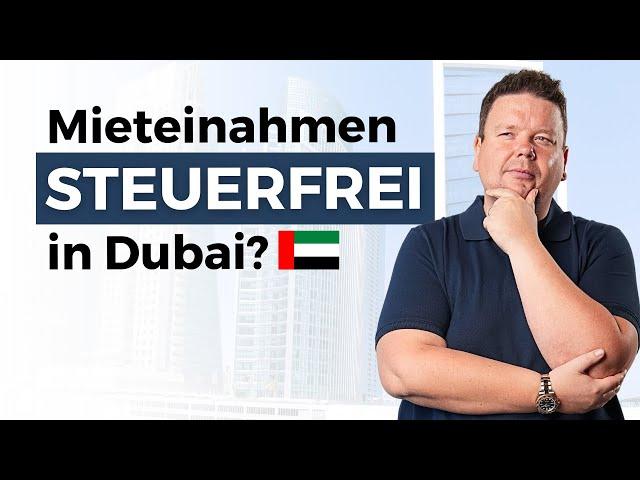 Sind Mieteinnahmen in Dubai wirklich steuerfrei?