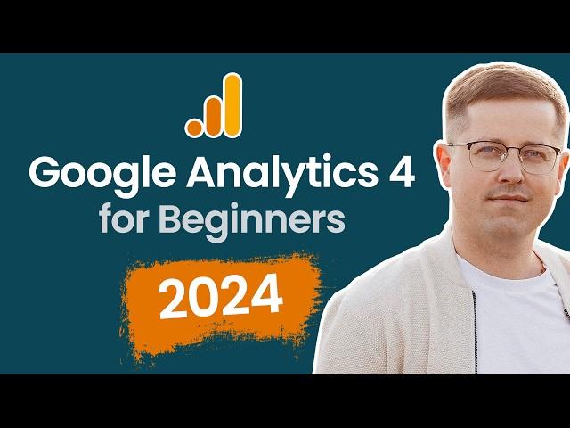 Google Analytics 4 Tutorial for Beginners (2024) || 1-hour GA4 course