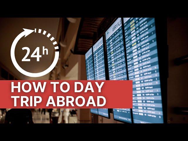 How To Take A Day Trip Abroad  | The Travel Tips Guy