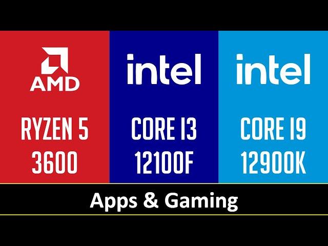 RYZEN 5 3600 vs CORE I3 12100F vs CORE I9 12900K - Apps & Gaming