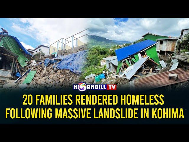 20 FAMILIES RENDERED HOMELESS FOLLOWING MASSIVE LANDSLIDE IN KOHIMA