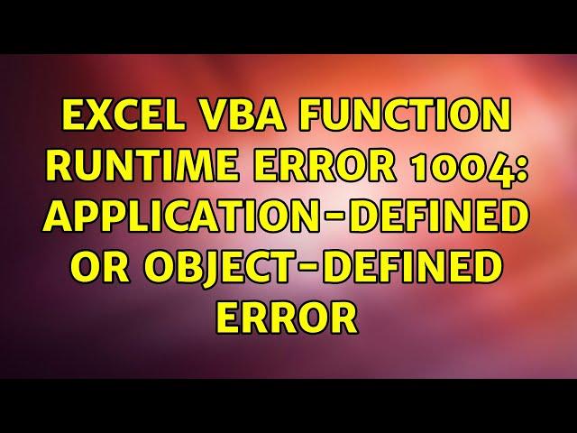 Excel VBA Function runtime error 1004: Application-defined or object-defined error (4 Solutions!!)