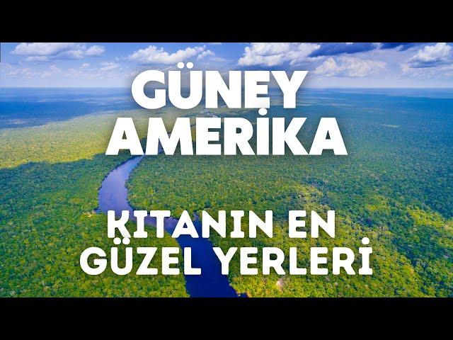 Güney Amerika Kıtasının En Güzel Yerleri : Dünyayı keşfediyoruz!