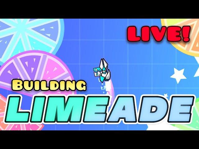 Building LIMEADE! (Day 10) - Geometry Dash 2.2 LIVE!