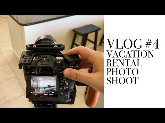 VLOG #4 - Shooting Vacation Rental Photos - Job Shadow with the Sony A7III