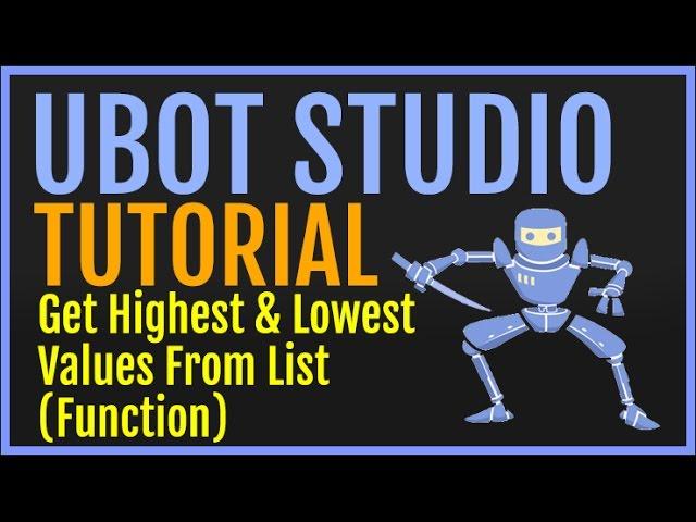 UBot Studio Tutorial: Get Highest & Lowest Values From List (Function)