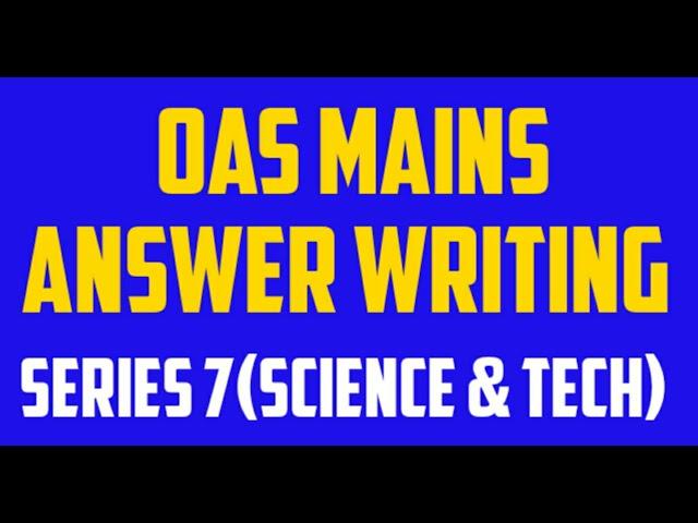 OAS Main Answer writing I Gen studies I Science & Technology Expected questions I OPSC Main Writing