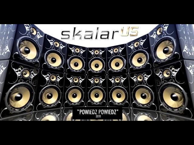 SKALAR us  - Powiedz Powiedz (VER 2020 Official Audio)