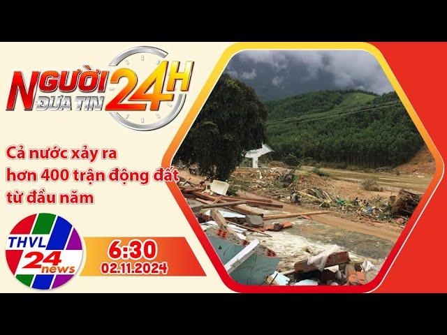 Người đưa tin 24H (6h30 ngày 02/11/2024) - Cả nước xảy ra hơn 400 trận động đất từ đầu năm