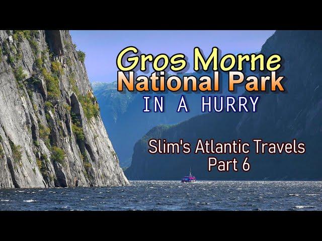 Gros Morne National Park - In a Hurry! Slim's Atlantic Travels Part 6