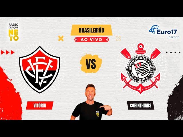 Vitória x Corinthians | AO VIVO | Campeonato Brasileiro 2024 | Rádio Craque Neto