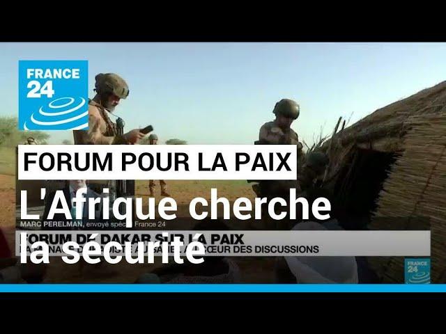 Forum de Dakar pour la paix : l'Afrique cherche des solutions sécuritaires durables • FRANCE 24