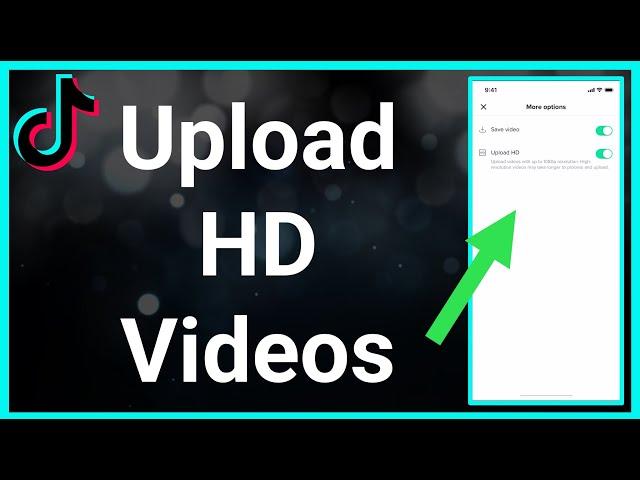 How To Upload HD Videos To TikTok