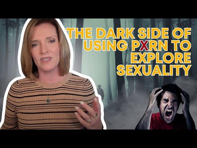 The Danger of Exploring Your Sexuality Through Porn