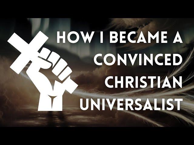 How I Became A Convinced Christian Universalist