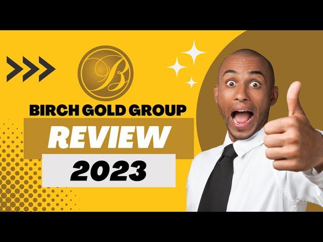 Birch Gold Group Review 2023: An In-depth Look At Birch Gold Group - Caren Goldman