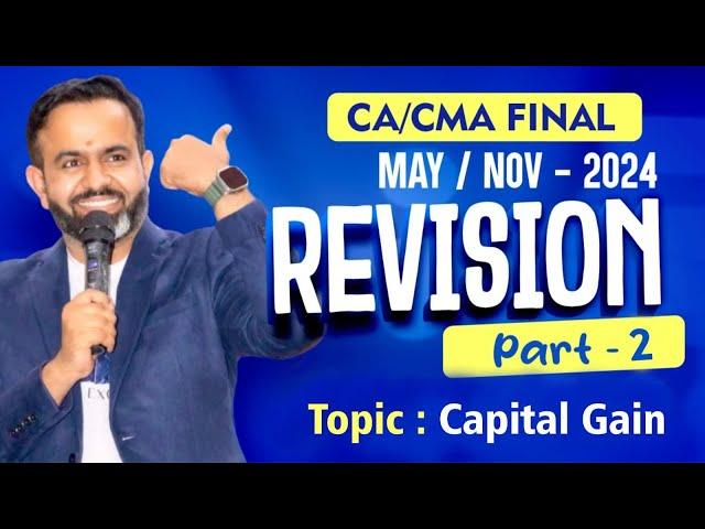 Revision | Final DT MAY/NOV-24 | Capital Gain | PART - 2