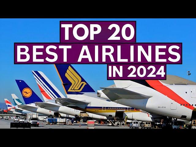 Top 20 BEST AIRLINES in the World in 2024