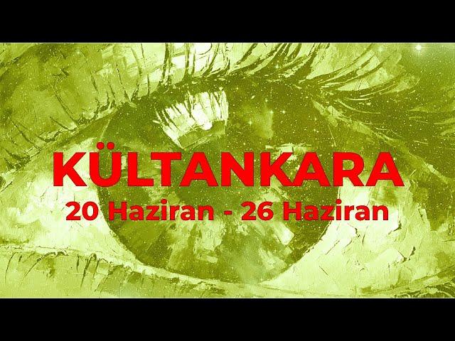 KültAnkara (20 Haziran - 26 Haziran) / Ankara'nın Gayriresmi Kültür Sanat Bülteni