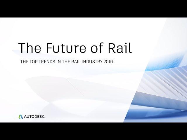 The Future of Rail: The Top Trends in The Rail Industry