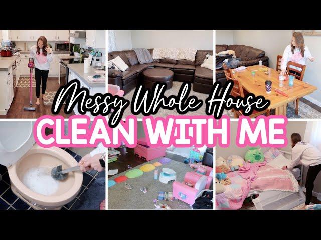 MESSY WHOLE HOUSE CLEAN WITH ME 2023