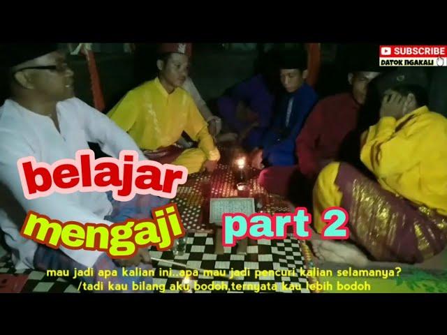 BELAJAR MENGAJI [PART 2] DATOK NGAKALI MELAYU LANGKAT