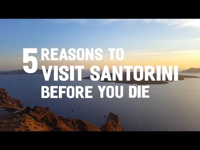 5 Reasons to Visit Santorini Before You Die