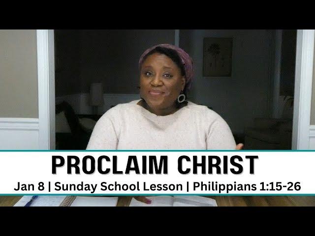 Sunday School Lesson at a Glance | January 8 |Proclaiming Christ | Philippians 1:15-26