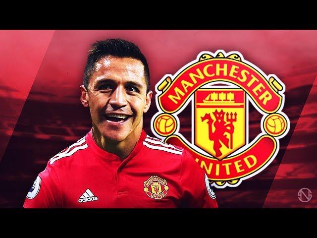 ALEXIS SANCHEZ - Welcome to Man United - Unreal Goals, Skills & Assists - 2017/2018 (HD)