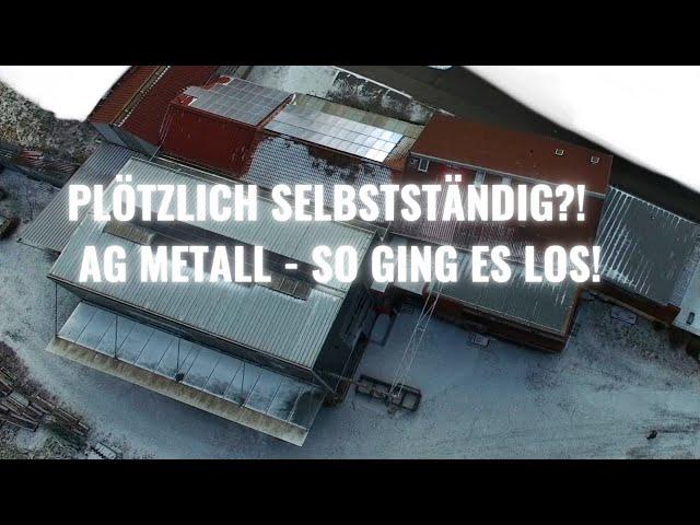 Plötzlich selbstständig?! - AG Metall - so ging es los!