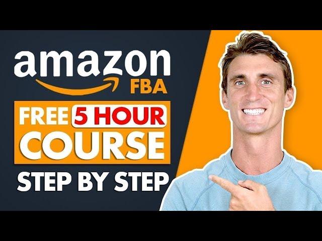 FREE Amazon FBA Course | COMPLETE Step by Step Tutorial For Beginners