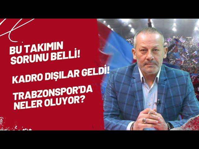 Bu takımın sorunu belli! Kadro dışılar geldi! Trabzonspor'da neler oluyor?