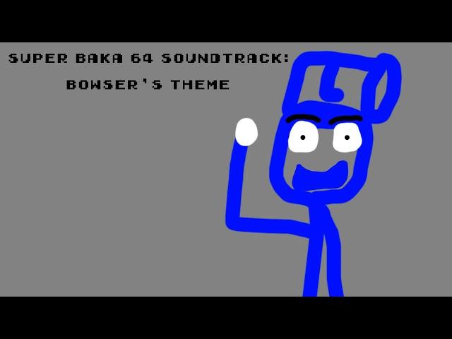 Super Baka 64 Soundtrack: Bowser's Theme