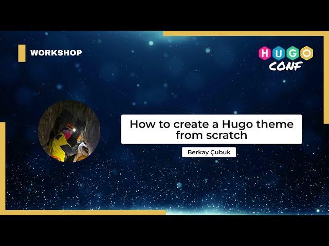 How to create a Hugo theme from scratch — Berkay Çubuk // HugoConf 2023