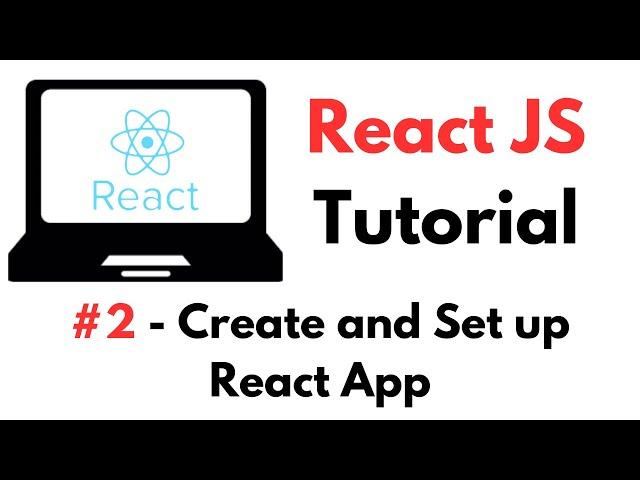 React Tutorial: #2 - Create and Set Up React App