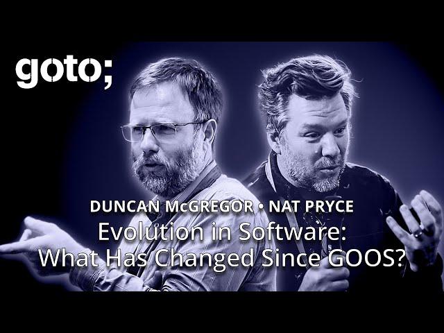 Evolution in Software: What Has Changed Since GOOS? • Nat Pryce & Duncan McGregor • GOTO 2025